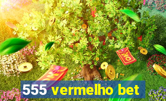 555 vermelho bet